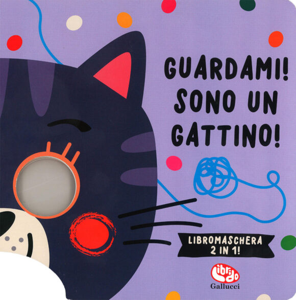 guardami! sono un gattino. libromaschera 2 in 1. ediz. a colori
