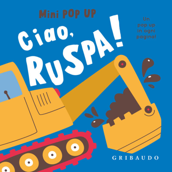 Ciao, ruspa! Mini pop up. Ediz. a colori