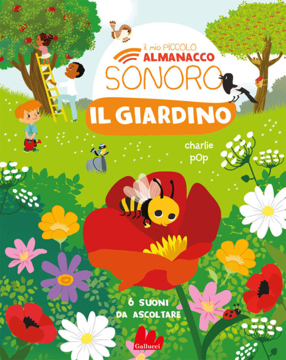 Il giardino. il mio piccolo almanacco sonoro. ediz. a colori