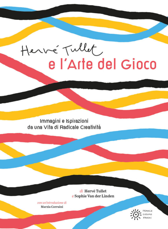 hervé tullet e l'arte del gioco. ediz. illustrata